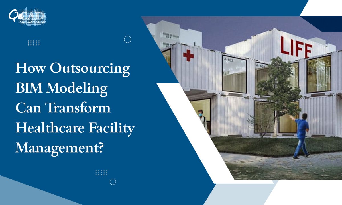 How Outsourcing BIM Modeling Can Transform Healthcare Facility Management?