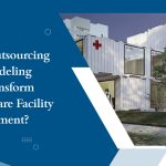 How Outsourcing BIM Modeling Can Transform Healthcare Facility Management?