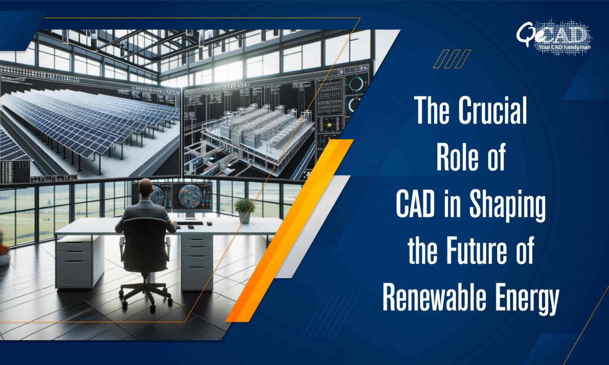 The Crucial Role of CAD in Shaping the Future of Renewable Energy